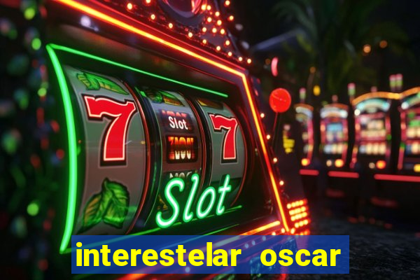 interestelar oscar interestelar quantos oscar